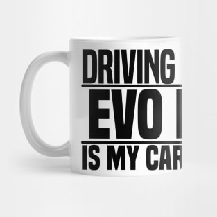 Driving my Evo IX is my cardio Mug